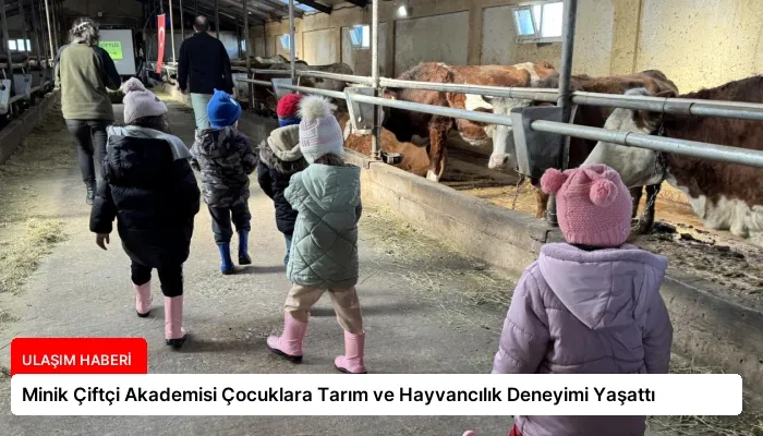 Minik Çiftçi Akademisi Çocuklara Tarım ve Hayvancılık Deneyimi Yaşattı
