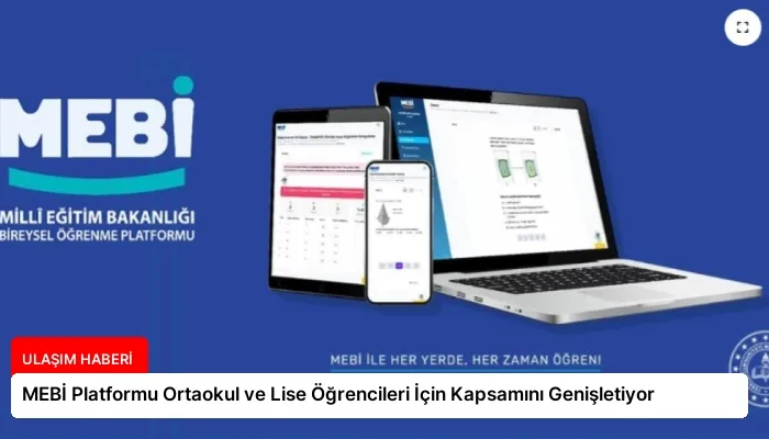 MEBİ Platformu Ortaokul ve Lise Öğrencileri İçin Kapsamını Genişletiyor