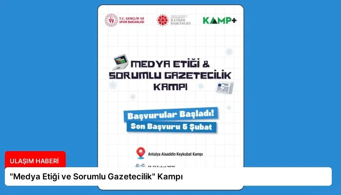 “Medya Etiği ve Sorumlu Gazetecilik” Kampı