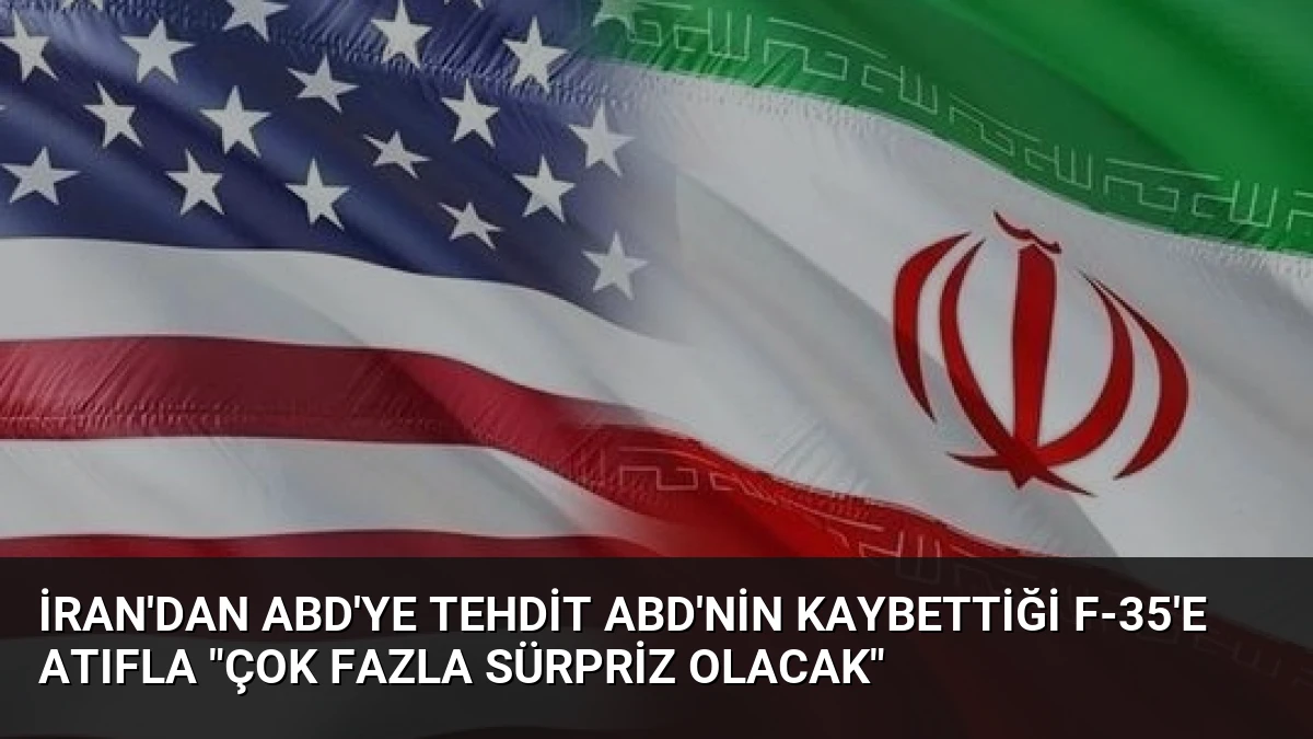 İran’dan ABD’ye Tehdit ABD’nin Kaybettiği F-35’e Atıfla “Çok Fazla Sürpriz Olacak”