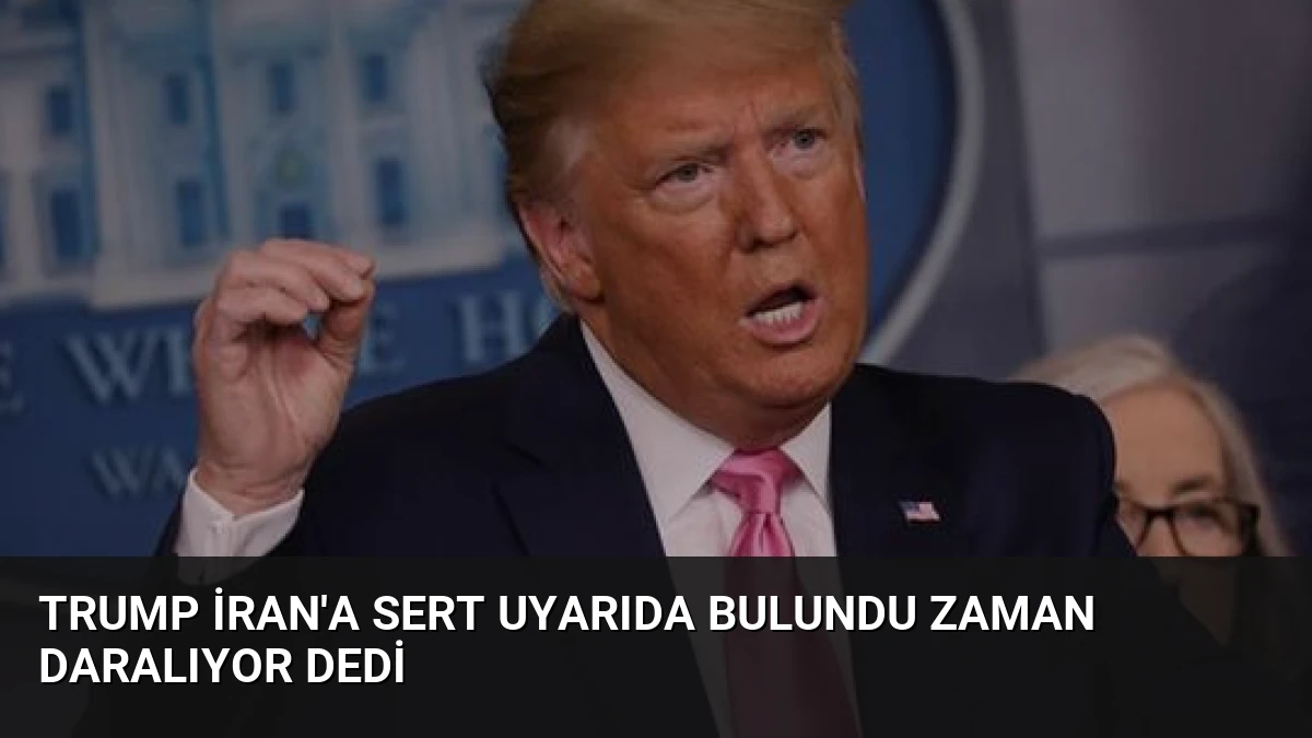 Trump İran’a Sert Uyarıda Bulundu Zaman Daralıyor Dedi