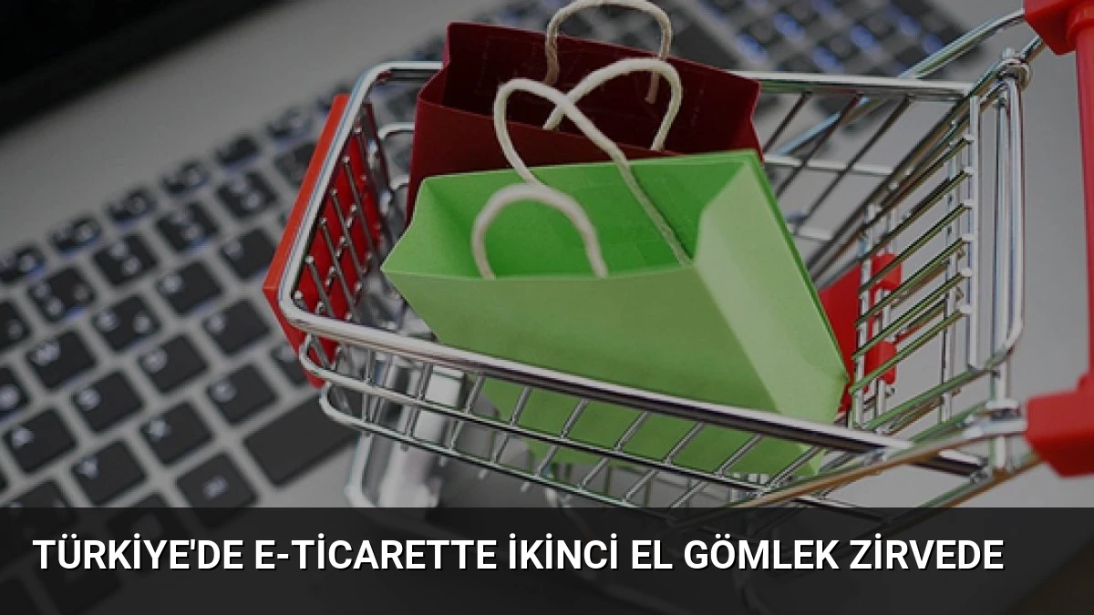 Türkiye’de E-Ticarette İkinci El Gömlek Zirvede