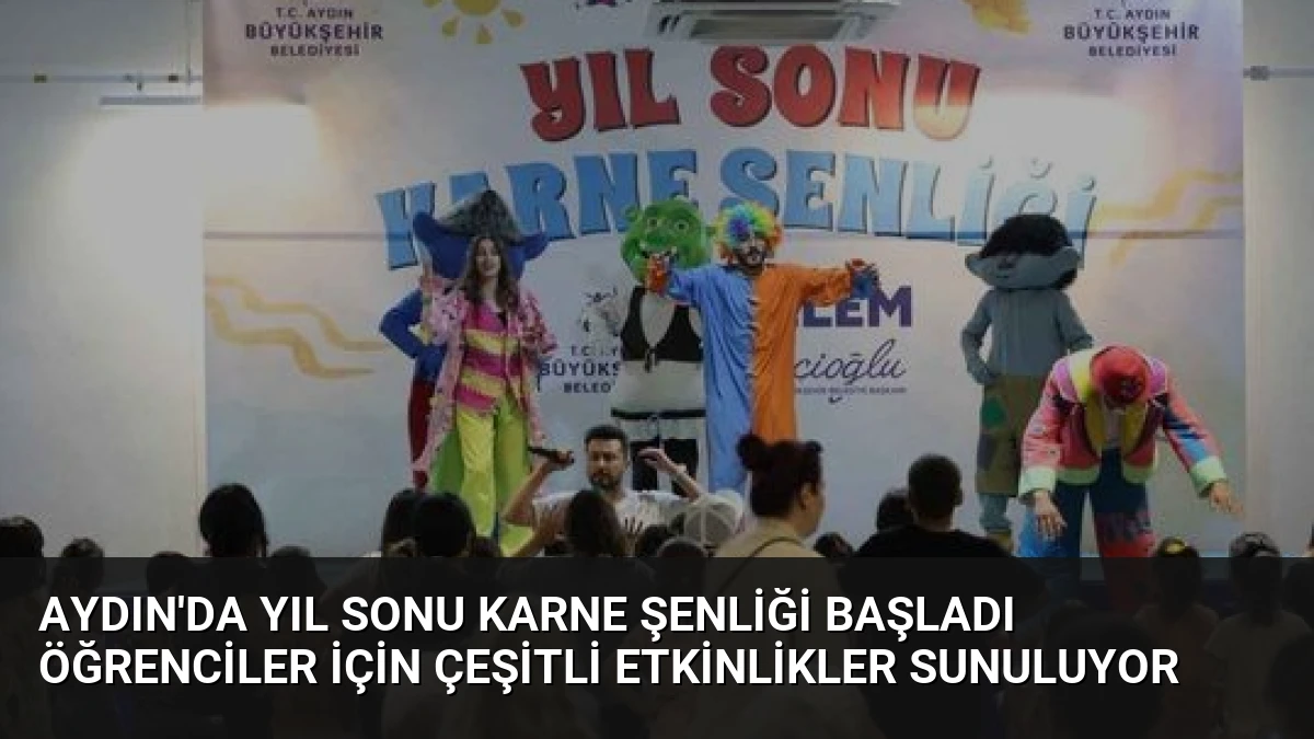 Aydın’da Yıl Sonu Karne Şenliği Başladı Öğrenciler İçin Çeşitli Etkinlikler Sunuluyor