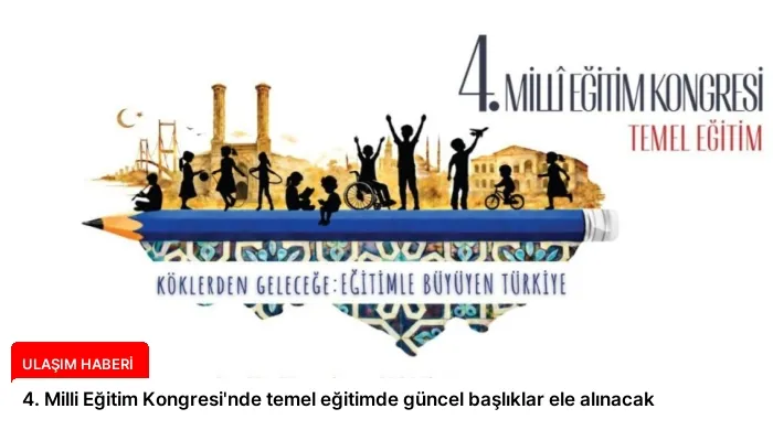 4. Milli Eğitim Kongresi’nde temel eğitimde güncel başlıklar ele alınacak