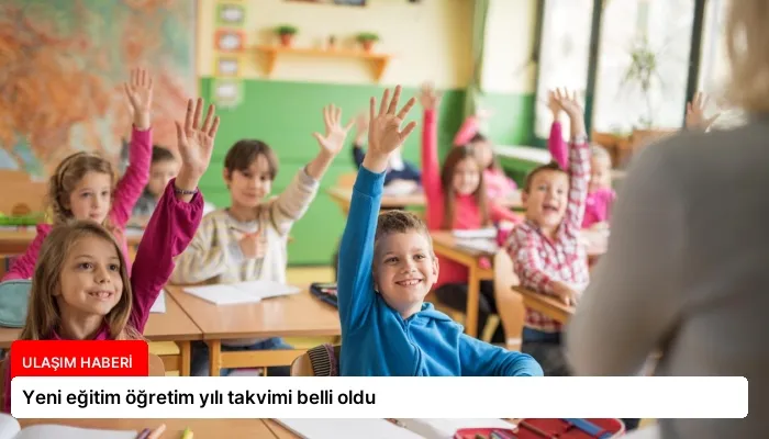 Yeni eğitim öğretim yılı takvimi belli oldu