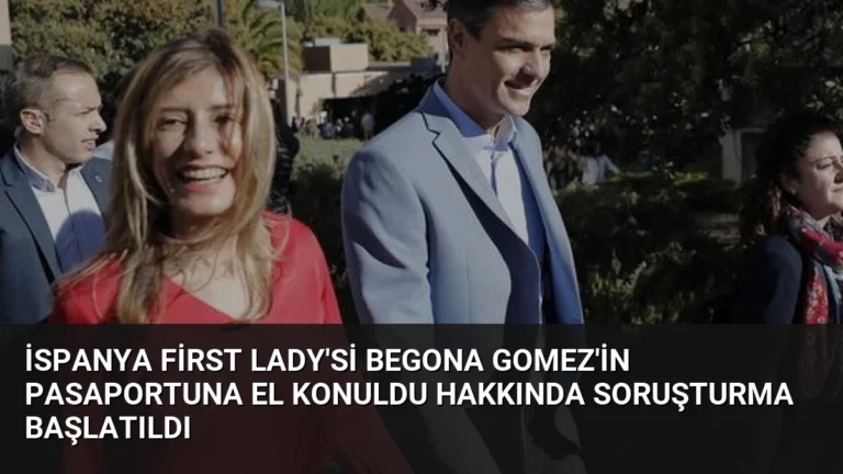 İspanya First Lady’si Begona Gomez’in Pasaportuna El Konuldu Hakkında Soruşturma Başlatıldı