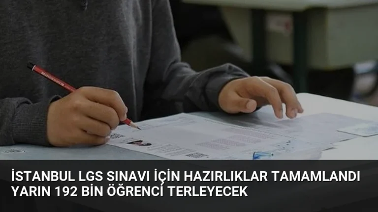 İstanbul LGS Sınavı İçin Hazırlıklar Tamamlandı Yarın 192 Bin Öğrenci Terleyecek