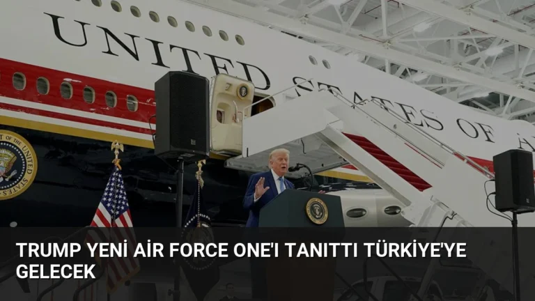 Trump Yeni Air Force One’ı Tanıttı Türkiye’ye Gelecek