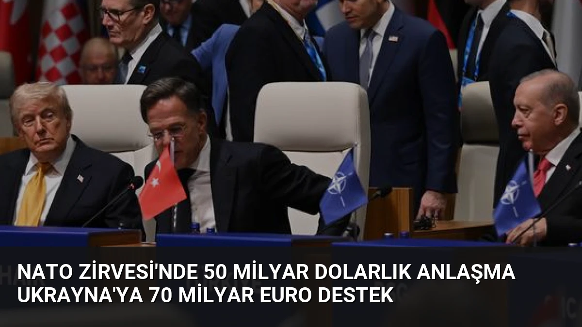 NATO Zirvesi’nde 50 Milyar Dolarlık Anlaşma Ukrayna’ya 70 Milyar Euro Destek