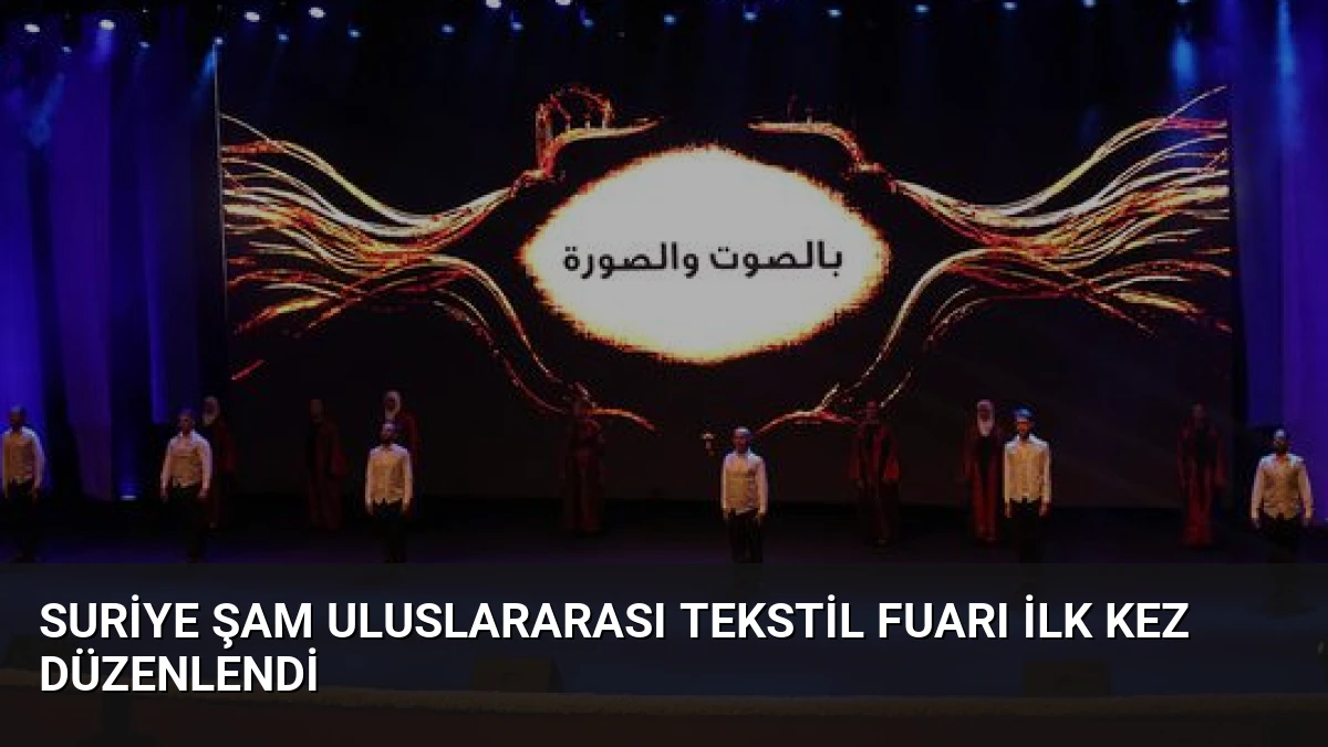 Suriye Şam Uluslararası Tekstil Fuarı İlk Kez Düzenlendi