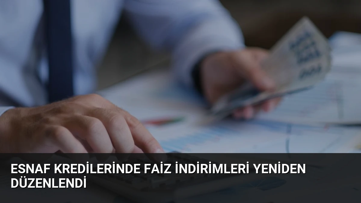 Esnaf Kredilerinde Faiz İndirimleri Yeniden Düzenlendi