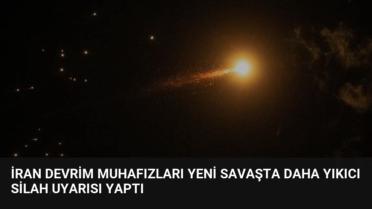 İran Devrim Muhafızları Yeni Savaşta Daha Yıkıcı Silah Uyarısı Yaptı