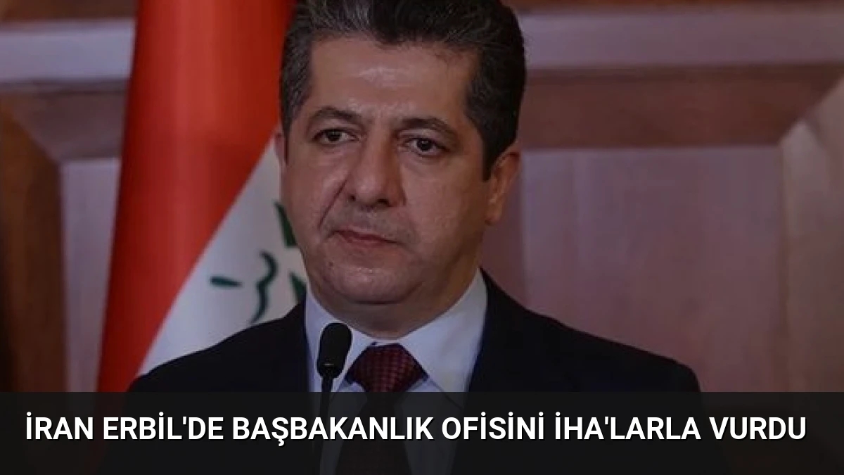 İran Erbil’de Başbakanlık Ofisini İHA’larla Vurdu