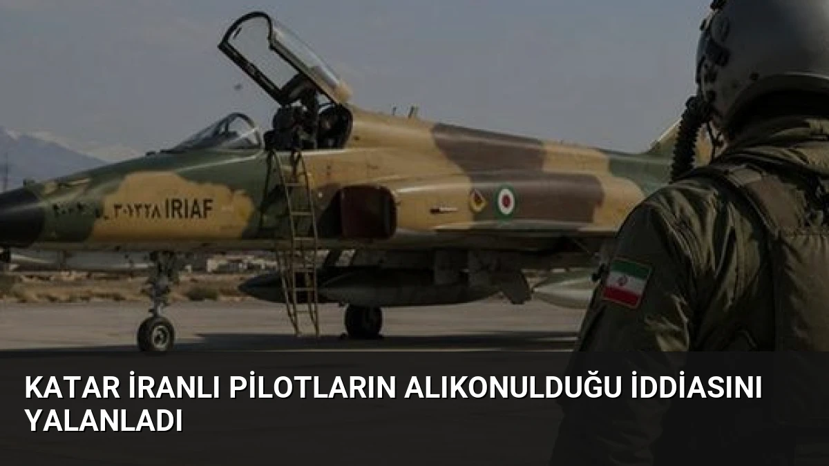 Katar İranlı Pilotların Alıkonulduğu İddiasını Yalanladı