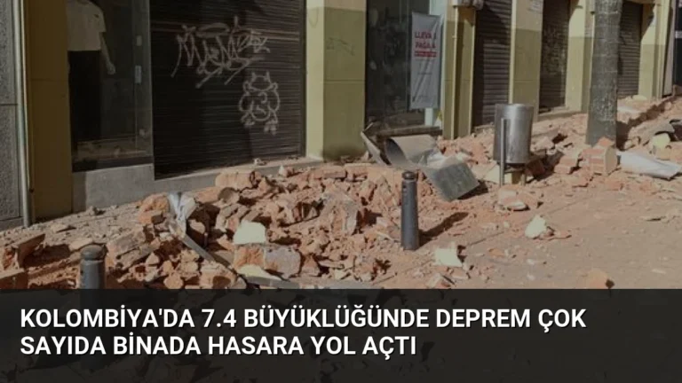 Kolombiya’da 7.4 Büyüklüğünde Deprem Çok Sayıda Binada Hasara Yol Açtı