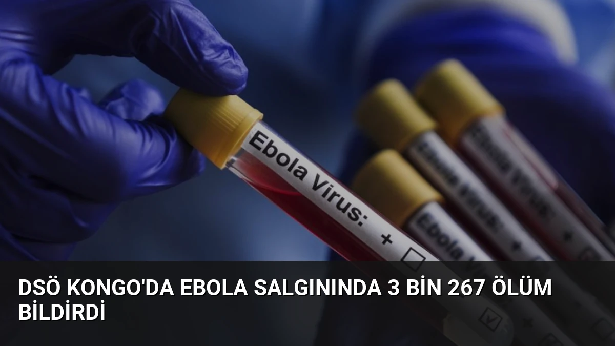 DSÖ Kongo’da Ebola Salgınında 3 Bin 267 Ölüm Bildirdi