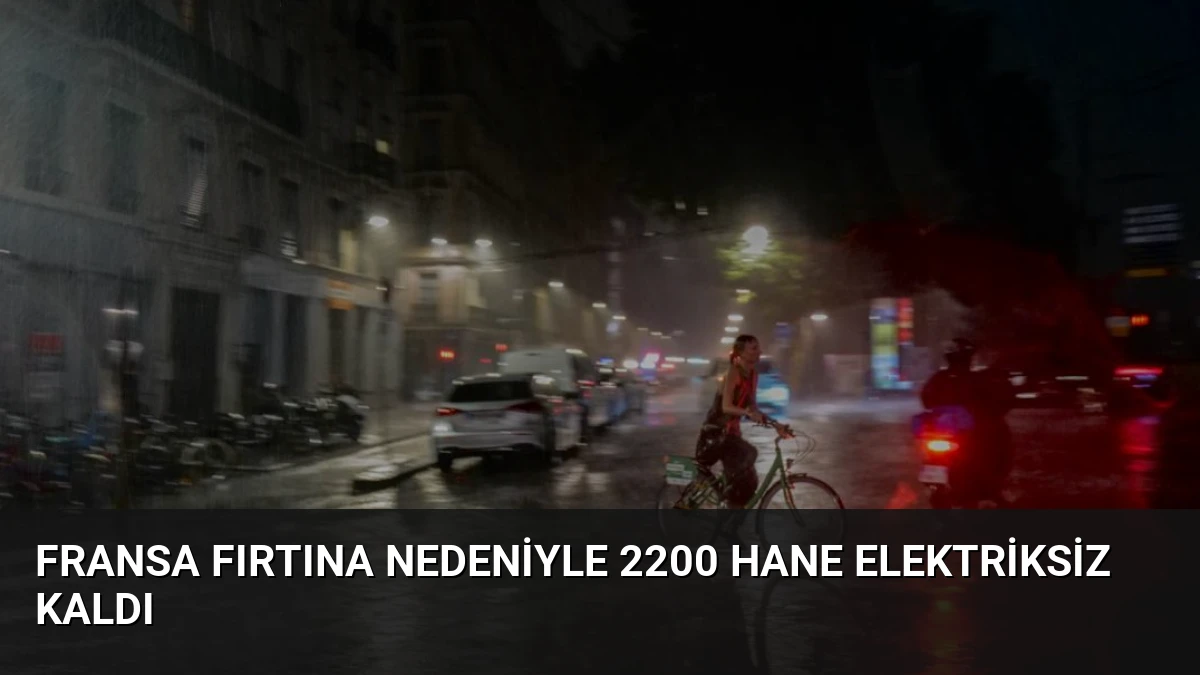 Fransa Fırtına Nedeniyle 2200 Hane Elektriksiz Kaldı