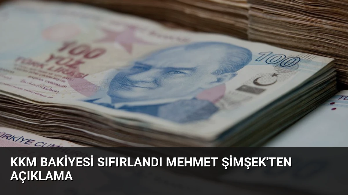 KKM Bakiyesi Sıfırlandı Mehmet Şimşek’ten Açıklama