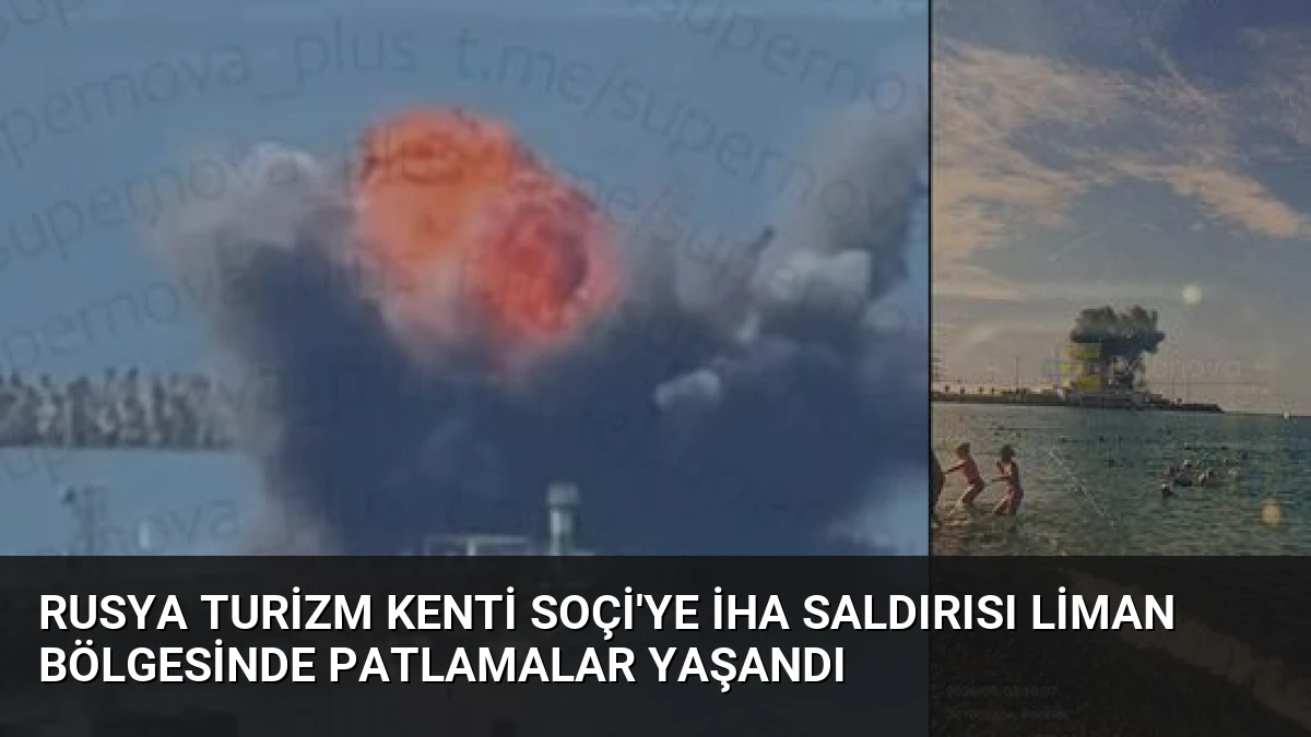Rusya Turizm Kenti Soçi’ye İHA Saldırısı Liman Bölgesinde Patlamalar Yaşandı