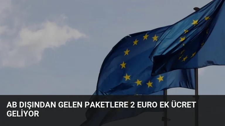 AB Dışından Gelen Paketlere 2 Euro Ek Ücret Geliyor