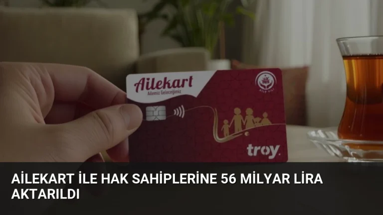 Ailekart ile Hak Sahiplerine 56 Milyar Lira Aktarıldı