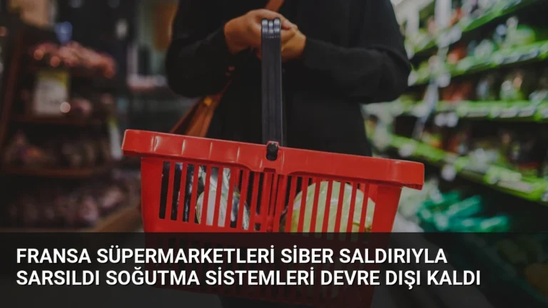 Fransa Süpermarketleri Siber Saldırıyla Sarsıldı Soğutma Sistemleri Devre Dışı Kaldı