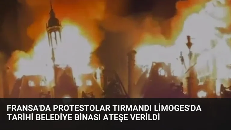 Fransa’da Protestolar Tırmandı Limoges’da Tarihi Belediye Binası Ateşe Verildi