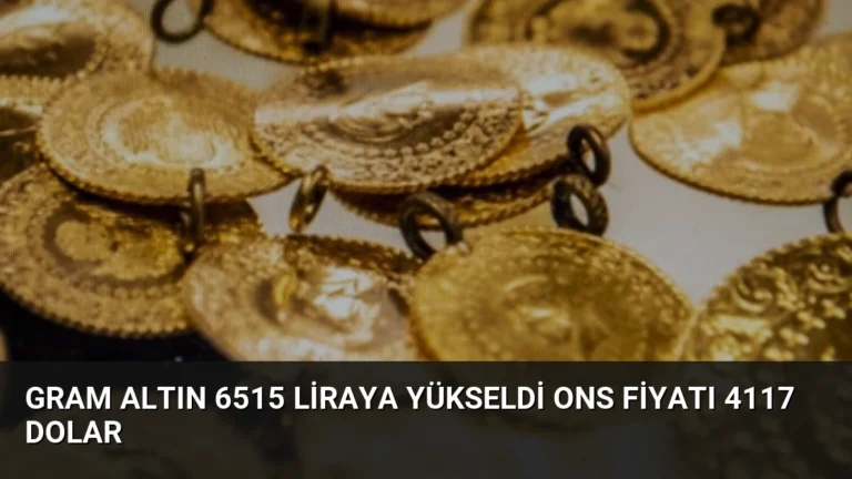 Gram Altın 6515 Liraya Yükseldi Ons Fiyatı 4117 Dolar