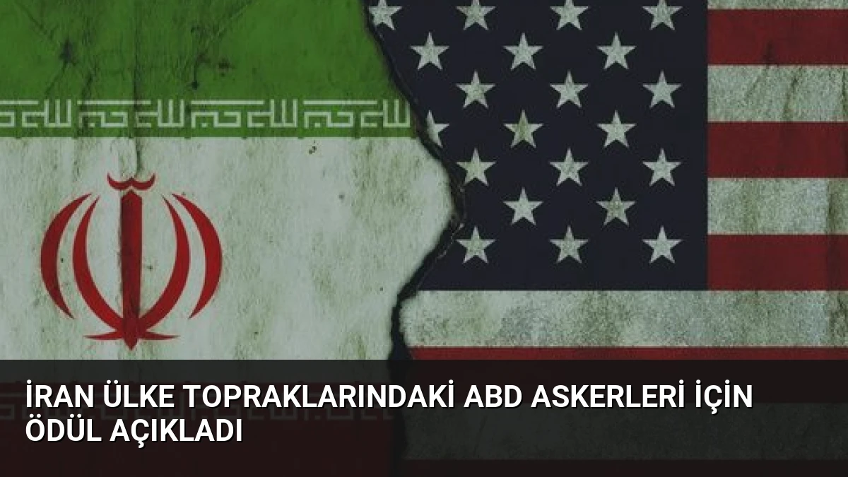 İran Ülke Topraklarındaki ABD Askerleri İçin Ödül Açıkladı