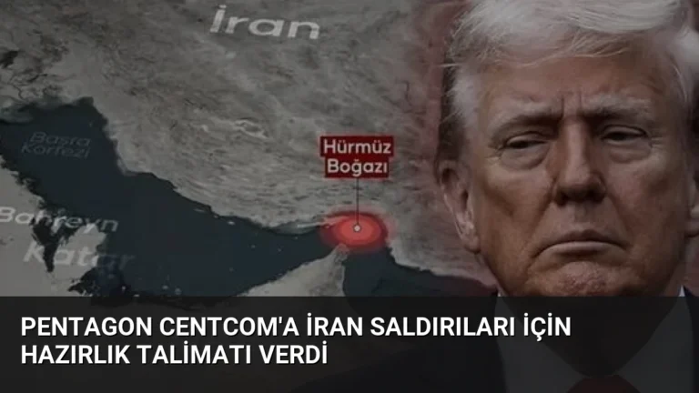 Pentagon CENTCOM’a İran Saldırıları İçin Hazırlık Talimatı Verdi