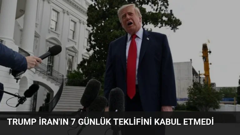 Trump İran’ın 7 Günlük Teklifini Kabul Etmedi